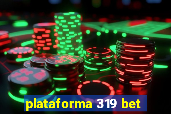 plataforma 319 bet